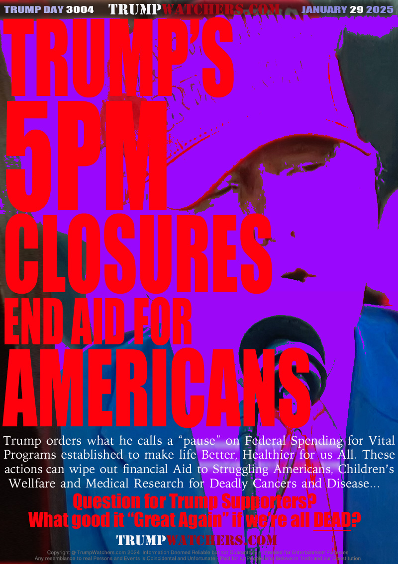 Trump orders what he calls a “pause” on Federal Spending for Vital
Programs established to make life Better, Healthier for us All. These
actions can wipe out financial Aid to Struggling Americans, Children's
Welfare and Medical Research for Deadly Cancers and Disease...  

Question for Trump Supporters?
What good it “Great Again” if we’re all DEAD?